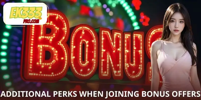 Additional Perks When Joining EK333 bonus offers Additional Perks When Joining EK333 bonus offers
