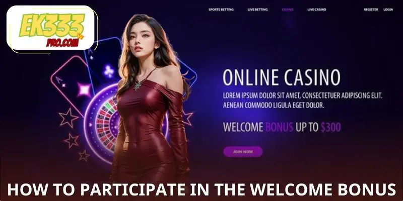 Detailed instructions on how to participate in the welcome bonus