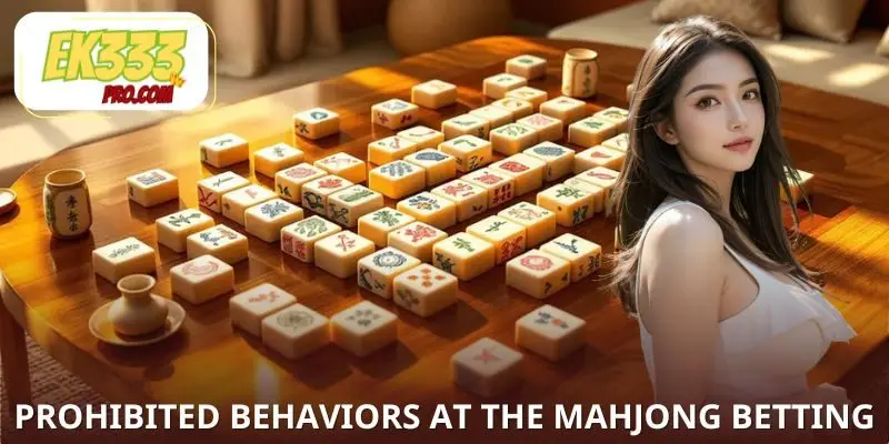 Prohibited Behaviors at the Mahjong Betting Table Prohibited Behaviors at the Mahjong Betting Table