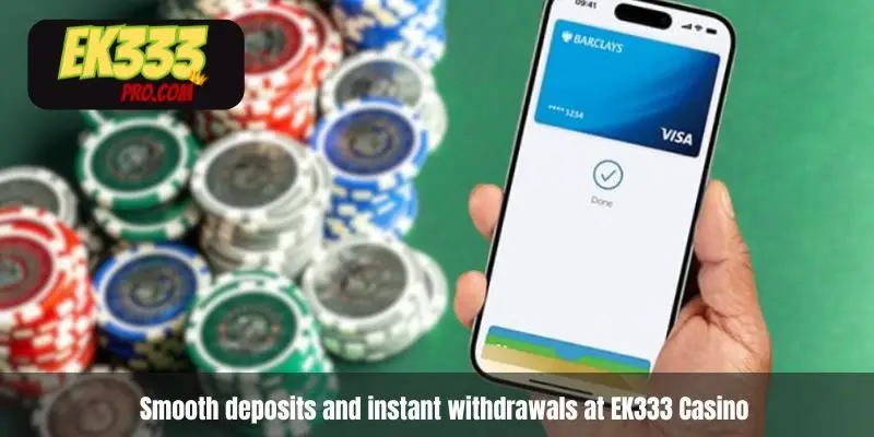 Smooth deposits and instant withdrawals at EK333 Casino Smooth deposits and instant withdrawals at EK333 Casino