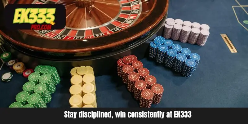 Stay disciplined, win consistently at EK333 Stay disciplined, win consistently at EK333