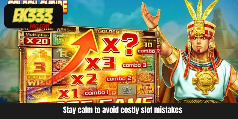 Stay calm to avoid costly slot mistakes Stay calm to avoid costly slot mistakes