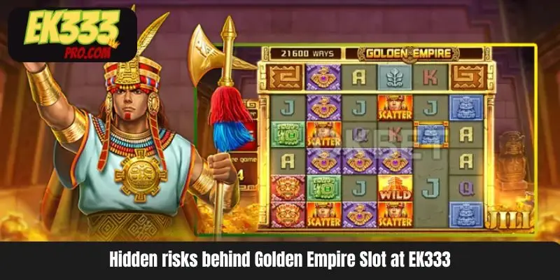 Hidden risks behind Golden Empire Slot at EK333