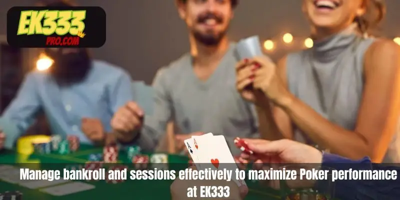 Manage bankroll and sessions effectively to maximize Poker performance at EK333 Manage bankroll and sessions effectively to maximize Poker performance at EK333