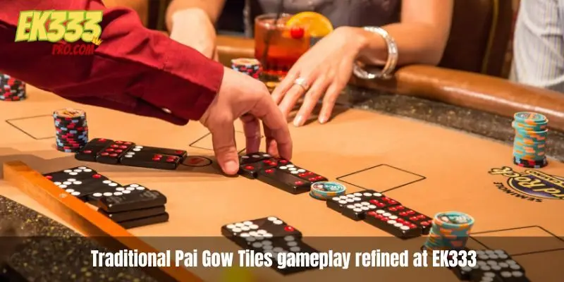 Traditional Pai Gow Tiles gameplay refined at EK333 Traditional Pai Gow Tiles gameplay refined at EK333