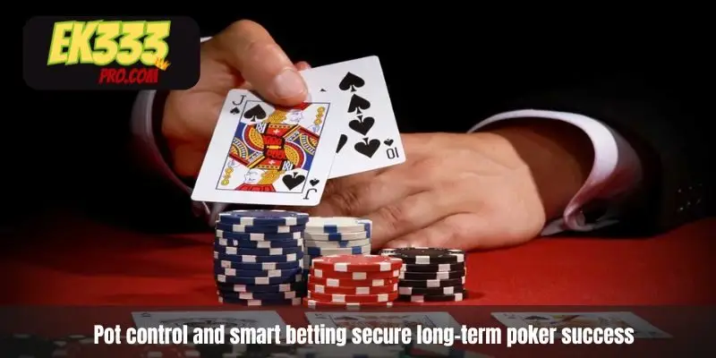 Pot control and smart betting secure long-term poker success Pot control and smart betting secure long-term poker success
