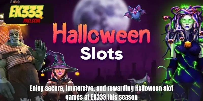 Enjoy secure, immersive, and rewarding Halloween slot games at EK333 this season Enjoy secure, immersive, and rewarding Halloween slot games at EK333 this season