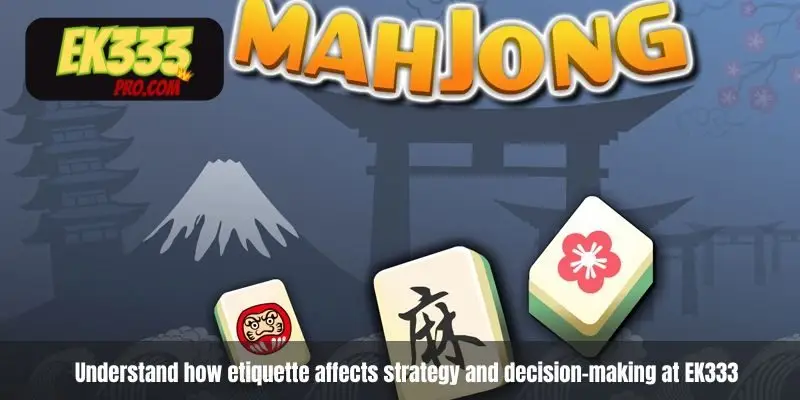 Understand how etiquette affects strategy and decision-making at EK333 Understand how etiquette affects strategy and decision-making at EK333